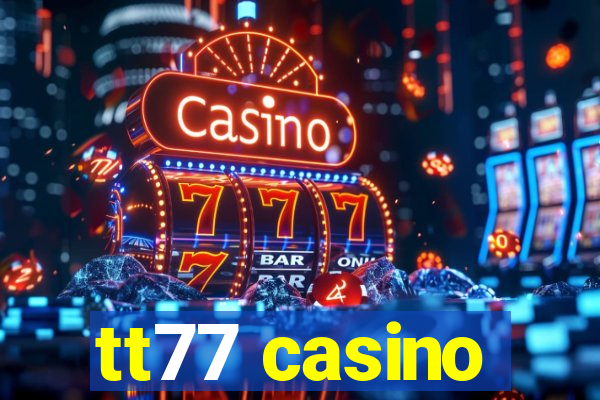tt77 casino